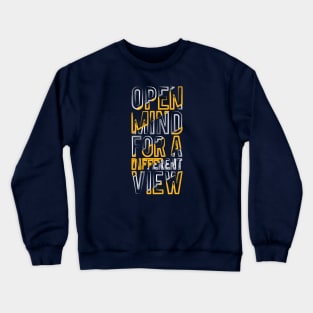 Typography Quote: Open Mind for a Different View Crewneck Sweatshirt